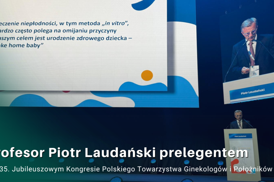 Profesor Piotr Laudański prelegentem na 35. Jubileuszowym Kongresie Polskiego Towarzystwa Ginekologów i Położników