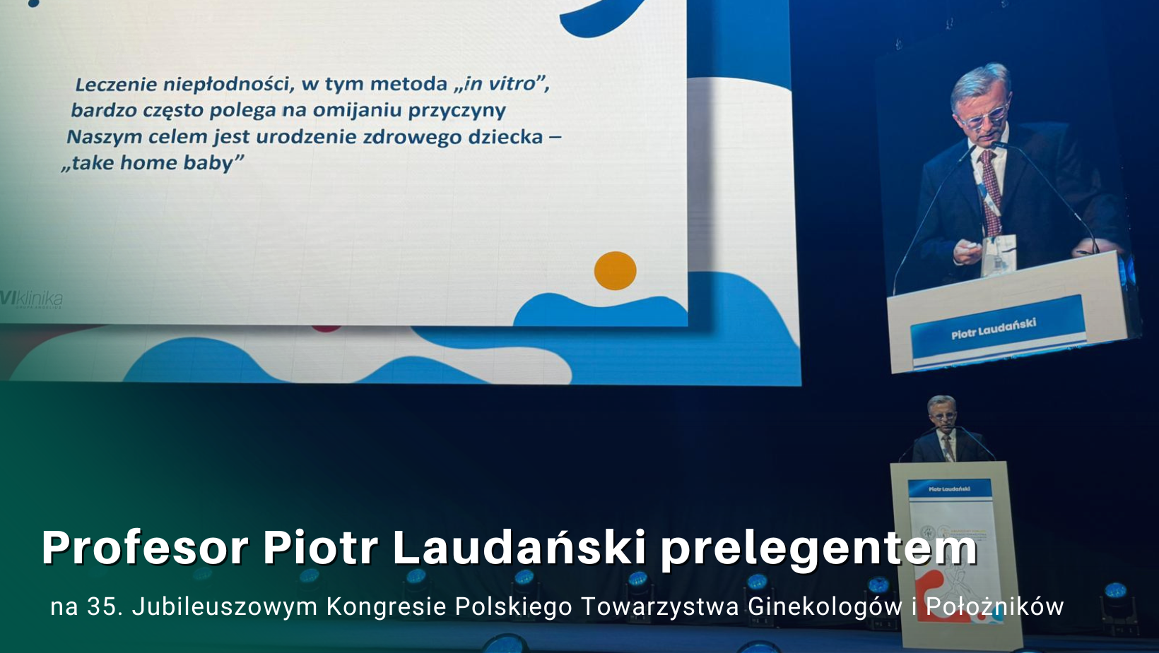 Profesor Piotr Laudański prelegentem na 35. Jubileuszowym Kongresie Polskiego Towarzystwa Ginekologów i Położników